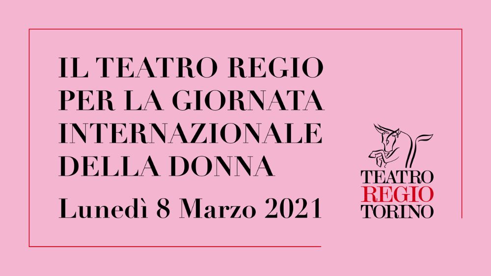 Il Teatro Regio Per La Giornata Internazionale Della Donna Torino